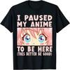 HATANSE I Paused My Anime To Be Here T-Shirt