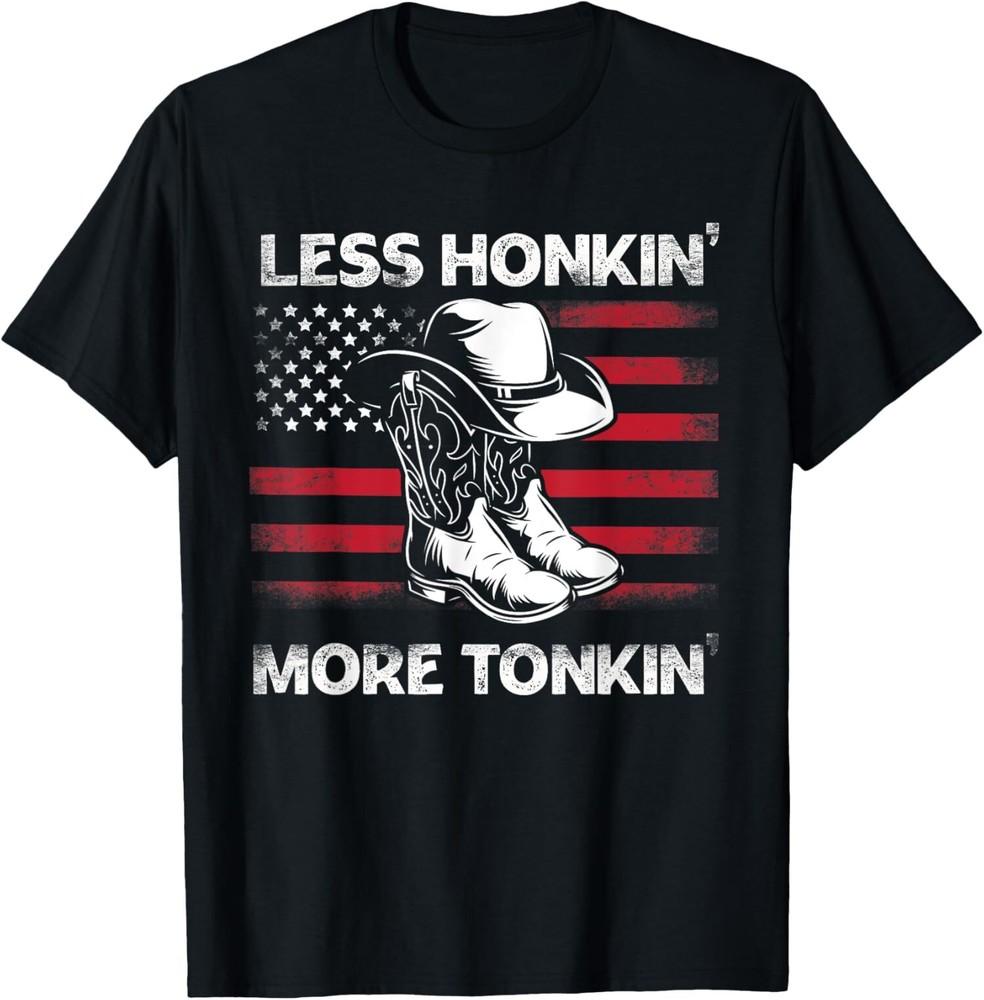 NEW LIMITED Less Honkin More Tonkin Cowboy Boots Hat Vintage Flag T-Shirt Unisex T-Shirt XXL