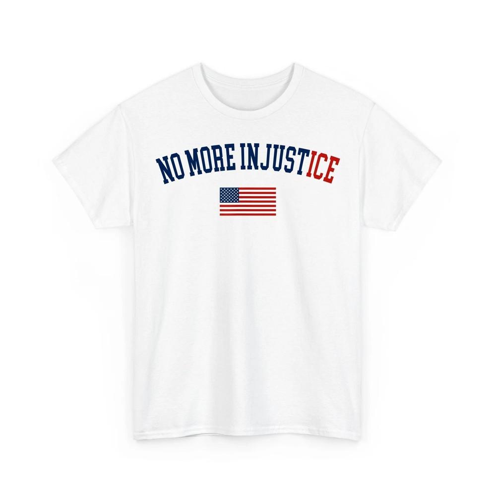 No More Injustice Shirt Abolish ICE Minneapolis ICE Protest Political Tee Unisex T-Shirt L