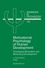 The Motivational Psychology of Human Development : Developing Motivation and Motivating Development Volume 131 Book