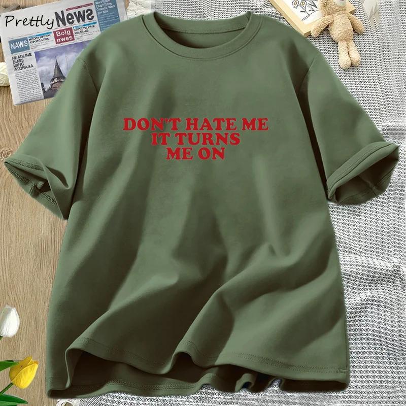 Don't Hate Me It Turns Me on T-shirts for Women Men Funny Y2K 2000's Inspired Meme Tshirt Cotton O Neck Short Sleeve Tees Tops