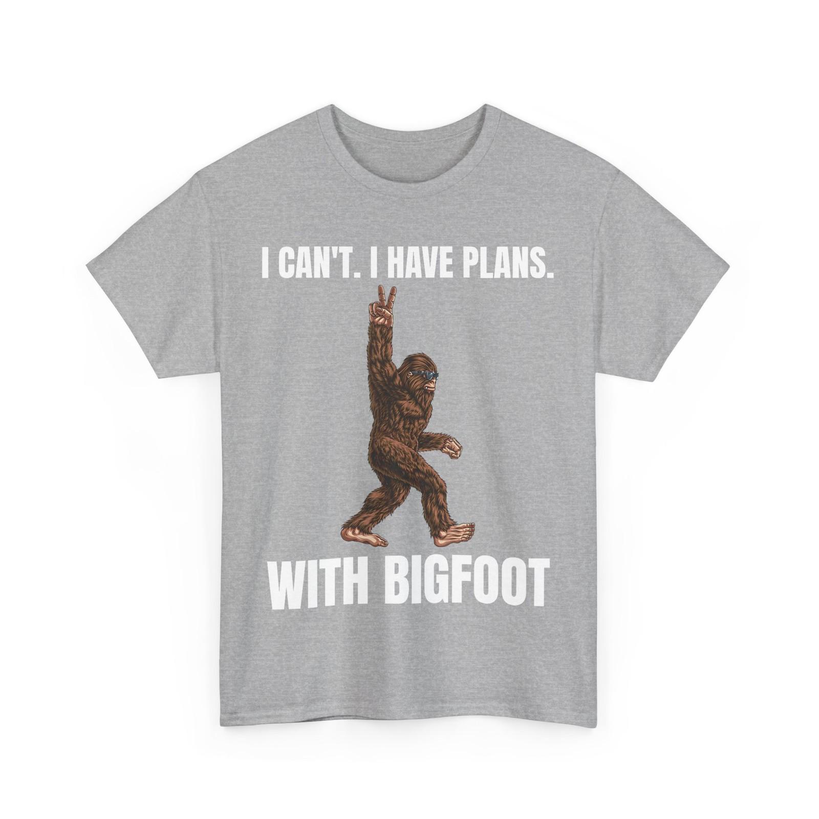 I Can t I have Plans With Bigfoot Funny Sasquatch Big Foot T-Shirt S