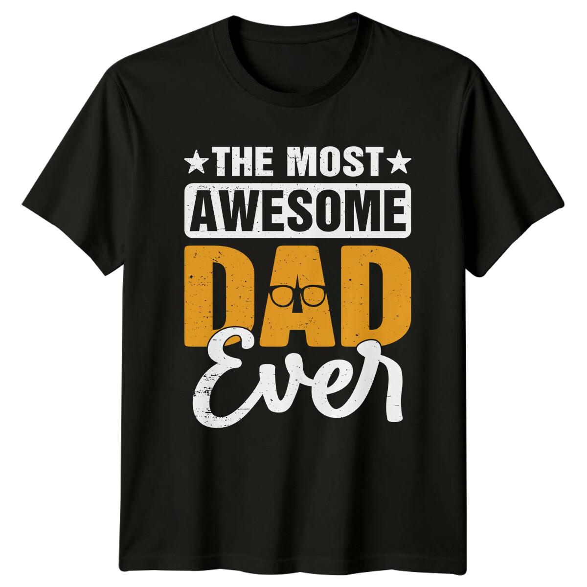 The Most Awesome Dad Ever Father s Day Gift T-Shirt XXXXL