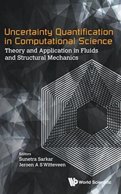 The Uncertainty Quantification In Computational Science: Theory And Application In Fluids And Structural Mechanics Book