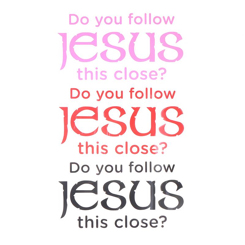 Do You Follow Jesus This Close? Funny Car Stickers For Motorcyclevehicle Paint Window Wall Cup Toolbox Guitar