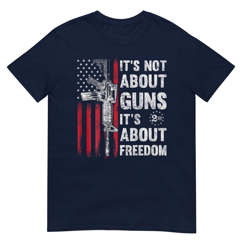 It Not About Guns Its About Freedom ProGun 2nd Aunisexdunisext TShirt S
