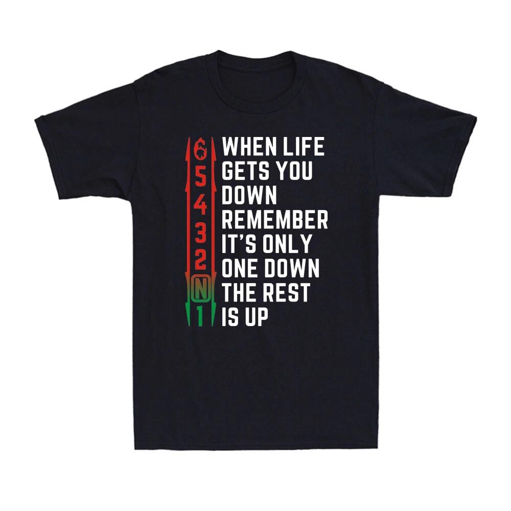 When Life Gets You Down Remember It s 1 Down The Rest Is Up Motivation T-Shirt S