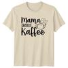 Mama Braucht Kaffee Unisexs TShirt Motherhood Coffee Mothers Day