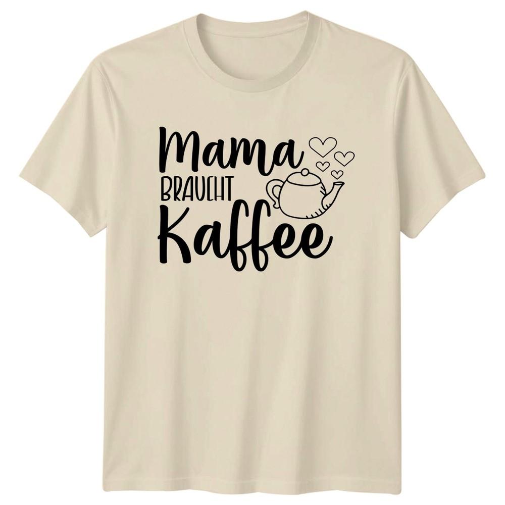 Mama Braucht Kaffee Unisexs TShirt Motherhood Coffee Mothers Day