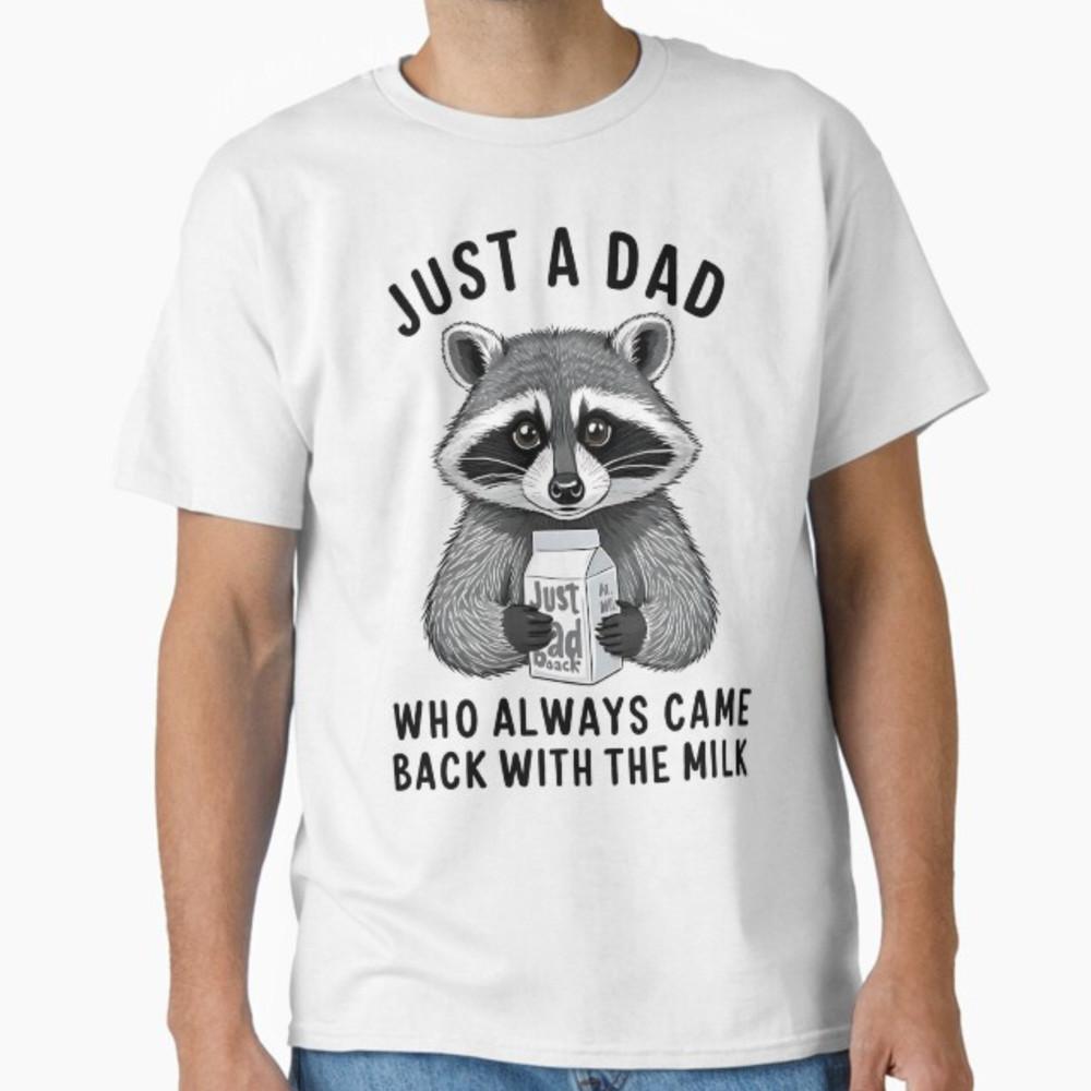 Just A Dad Who Always Came Back Funny Father s Day for Dad T-Shirt Unisex T-Shirt XXL