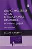 The Using Museums As an Educational Resource : An Introductory Handbook for Students and Teachers Book
