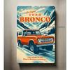 Metal Tin Sign Vintage Bronco Truck Wall Art 8x12 Rustic Garage Office Decor Man Cave
