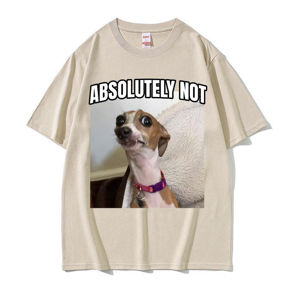 Funny Absolutely Not Dog Parody Meme Graphics T-shirt for Unisex Women Harajuku Summer Short Sleeve T Shirt Comfort Casual T-shirts