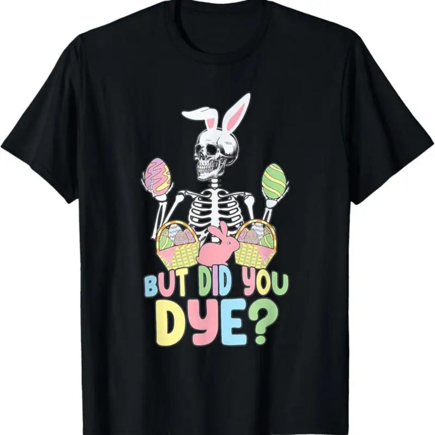 

Easter Skeleton T Shirt But Did You Dye Day S чёрный