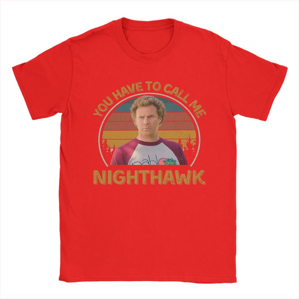 Step Brothers You Have To Call Me NightHawk Brennan Huff T Shirt Summer Adult Cotton Plus Size Tees Short Sleeve Aesthetic Tops