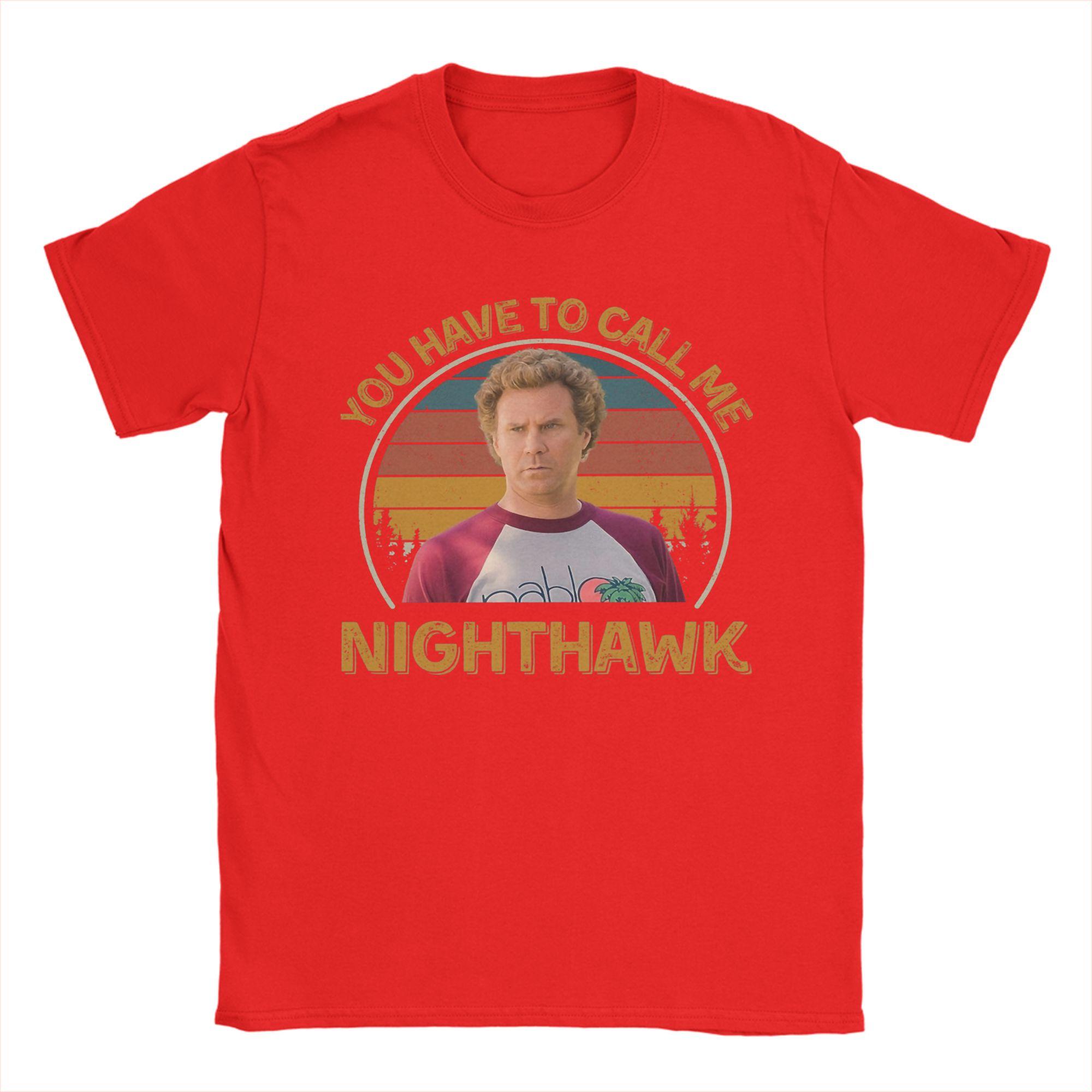 Step Brothers You Have To Call Me NightHawk Brennan Huff T Shirt Summer Adult Cotton Plus Size Tees Short Sleeve Aesthetic Tops S