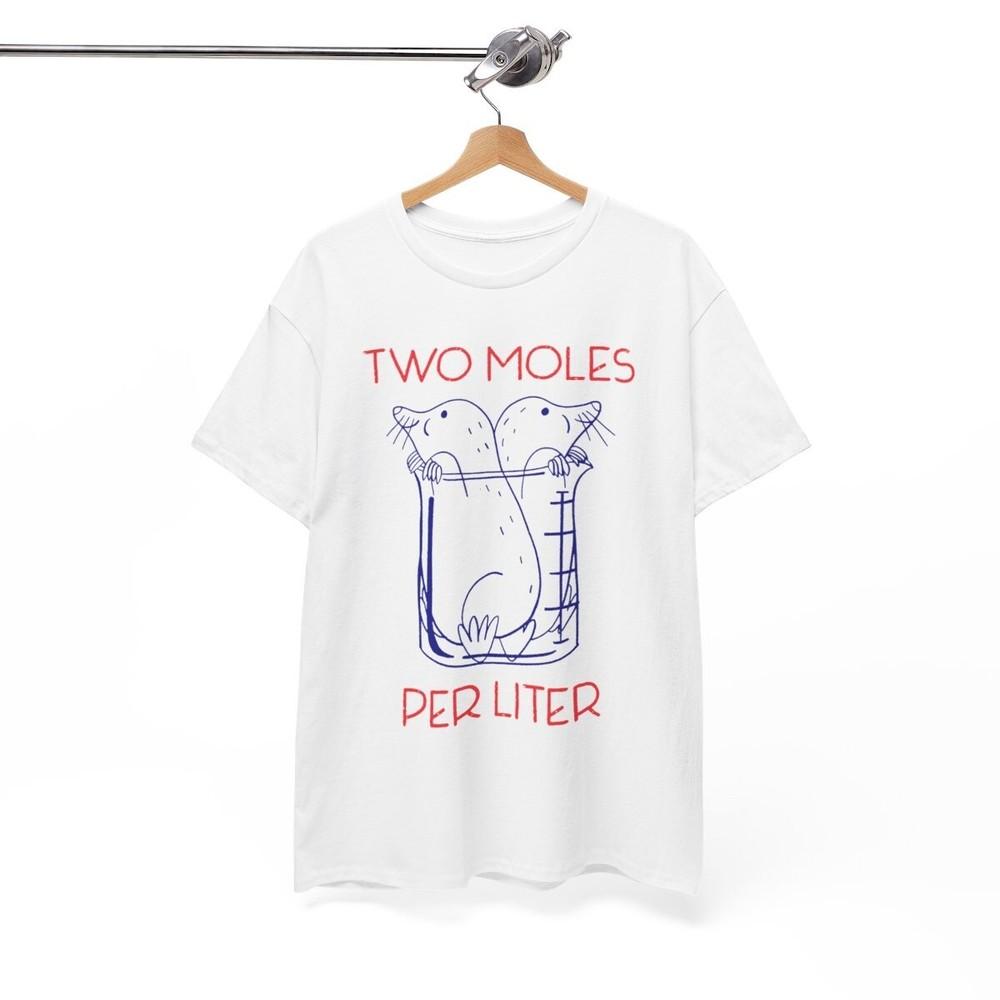 Two Moles Per Liter T-Shirt, Funny Chemistry Science Avogadro's Day Unisex Tee
