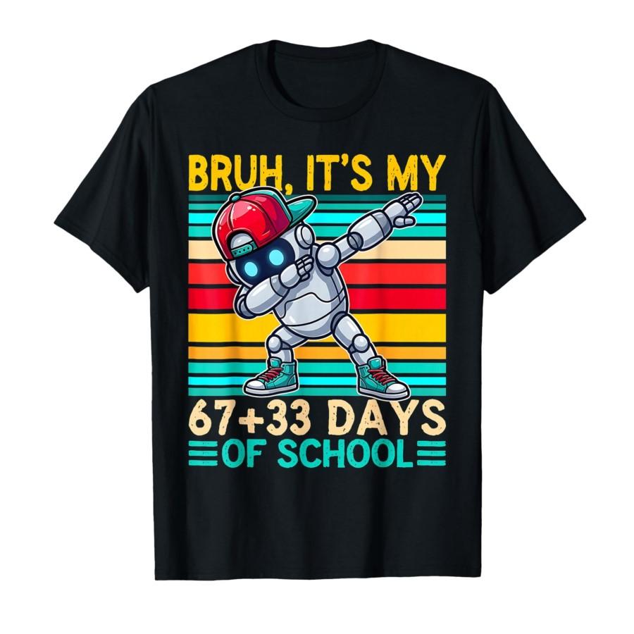 

Bruh Its My 67 33 Days of School Robots Funny 100th Day T-shirt For Men Women 100% Cotton T Shirts Short Sleeve Tops 0119-1 -... S разноцветный