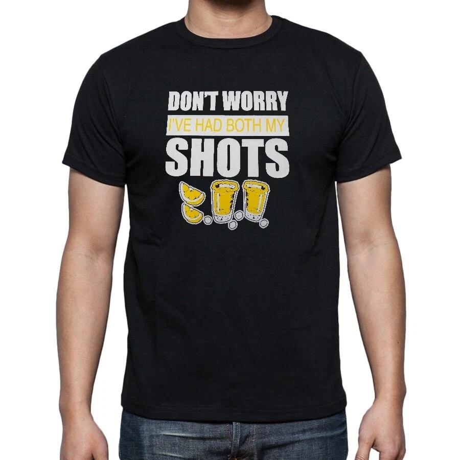 Dont Worry Ive Had Both My Shots T shirt Tee Funny S