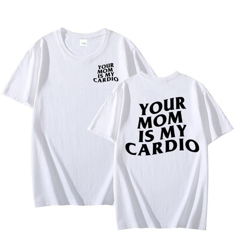 Твоя мама - моя кардио футболка Забавная мужская футболка для зала Накачка Повседневная хлопковая с коротким рукавом Графические футболки Печатная мужская одежда 4XL