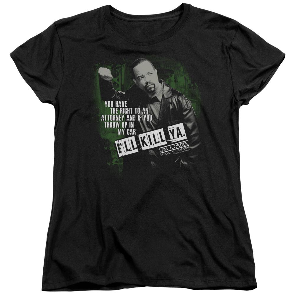 

Law & Order SVU I ll Kill Ya Women s T-Shirt Unisex T-Shirt XXL