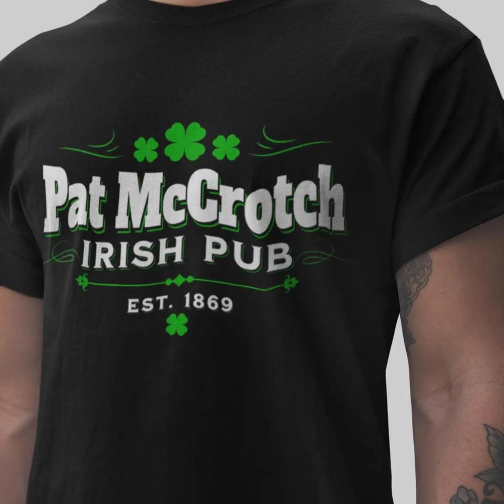 Funny Irish St Patricks Shirt Pat McCrotch Humor Tee Full Size S4XL Unisex T-Shirt S