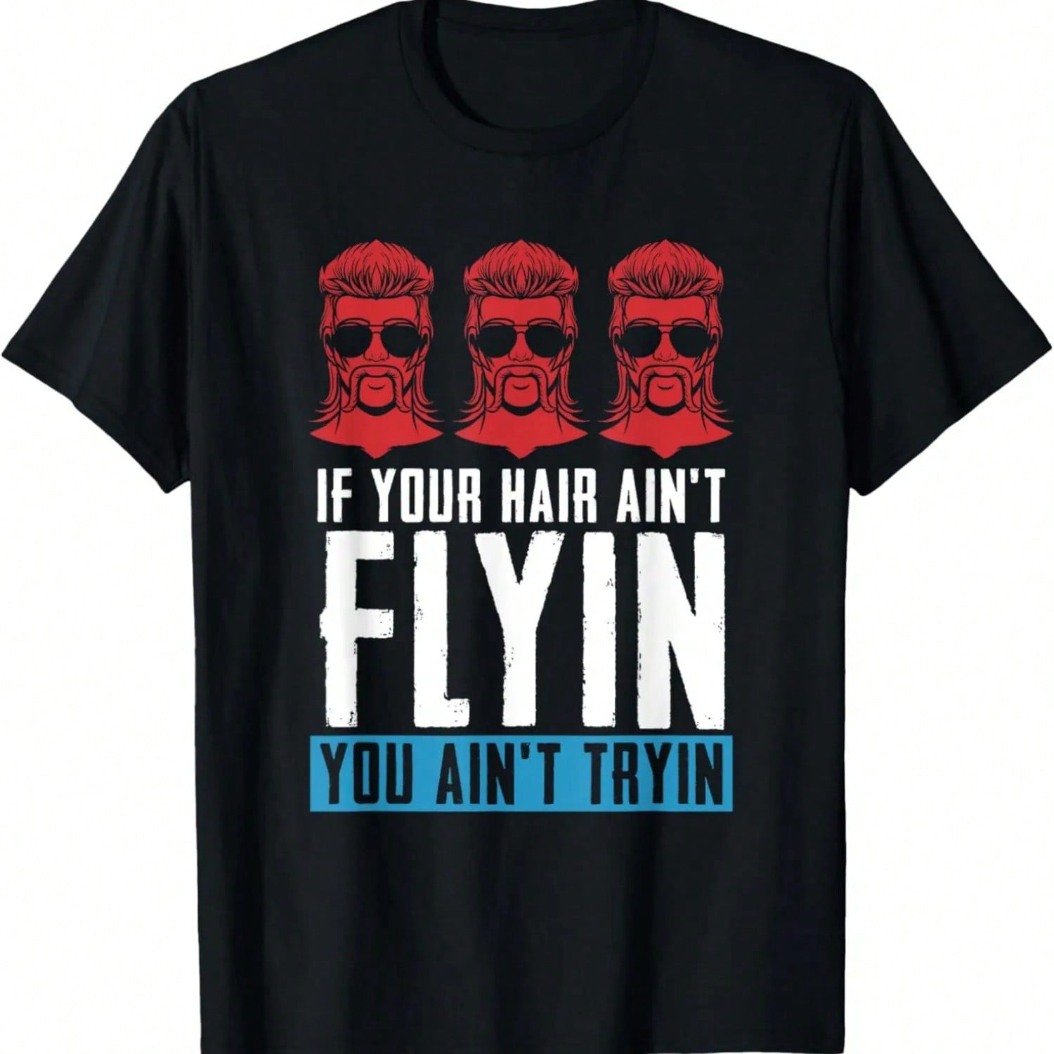 If Your Hair Ain t Flying You Ain t Tryin - Mullet Pride T-Shirt,100% Cotton S разноцветный