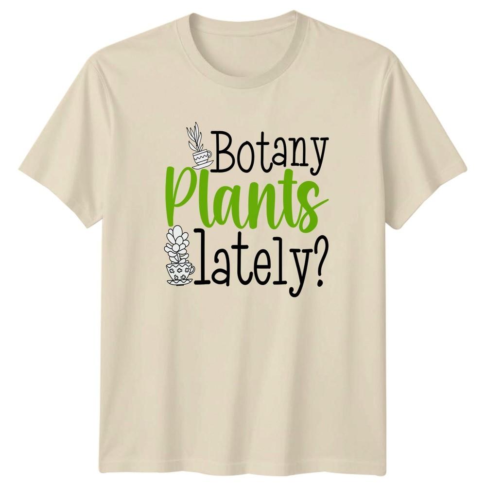 Botany Plants Lately Unisexs TShirt Succulent Gardening Mothers Day Gift For Her