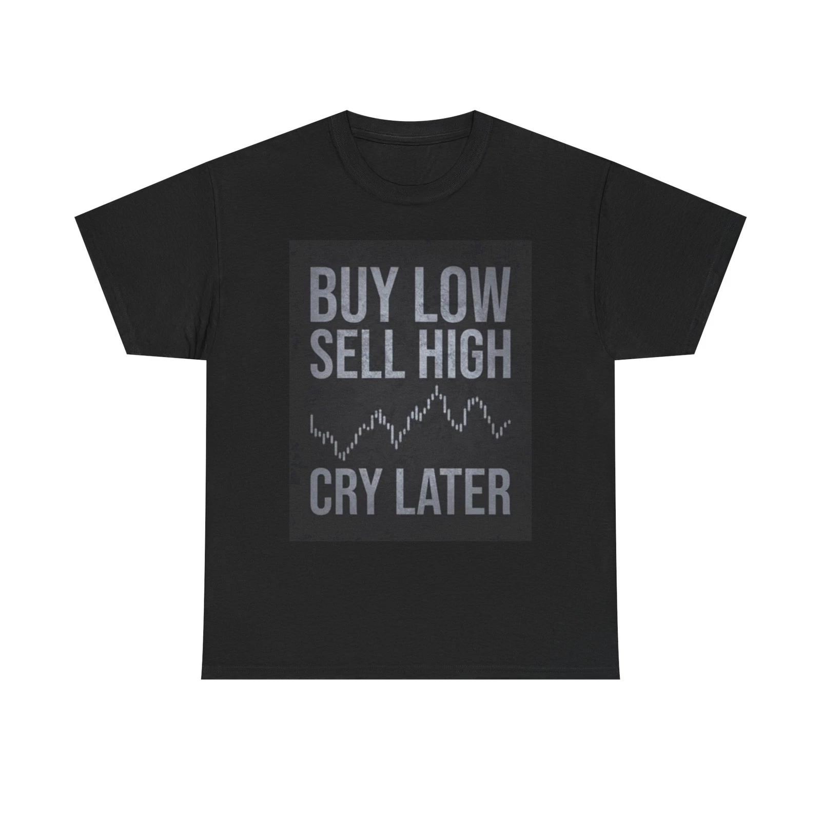 Men s and Women s T-shirts Buy Low Sell High Funny XXL