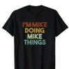 Im Mike Doing Things Funny First Name T Shirt Vintage Designer Clothes Casual Homme Graphic Soft Fashion Stretched