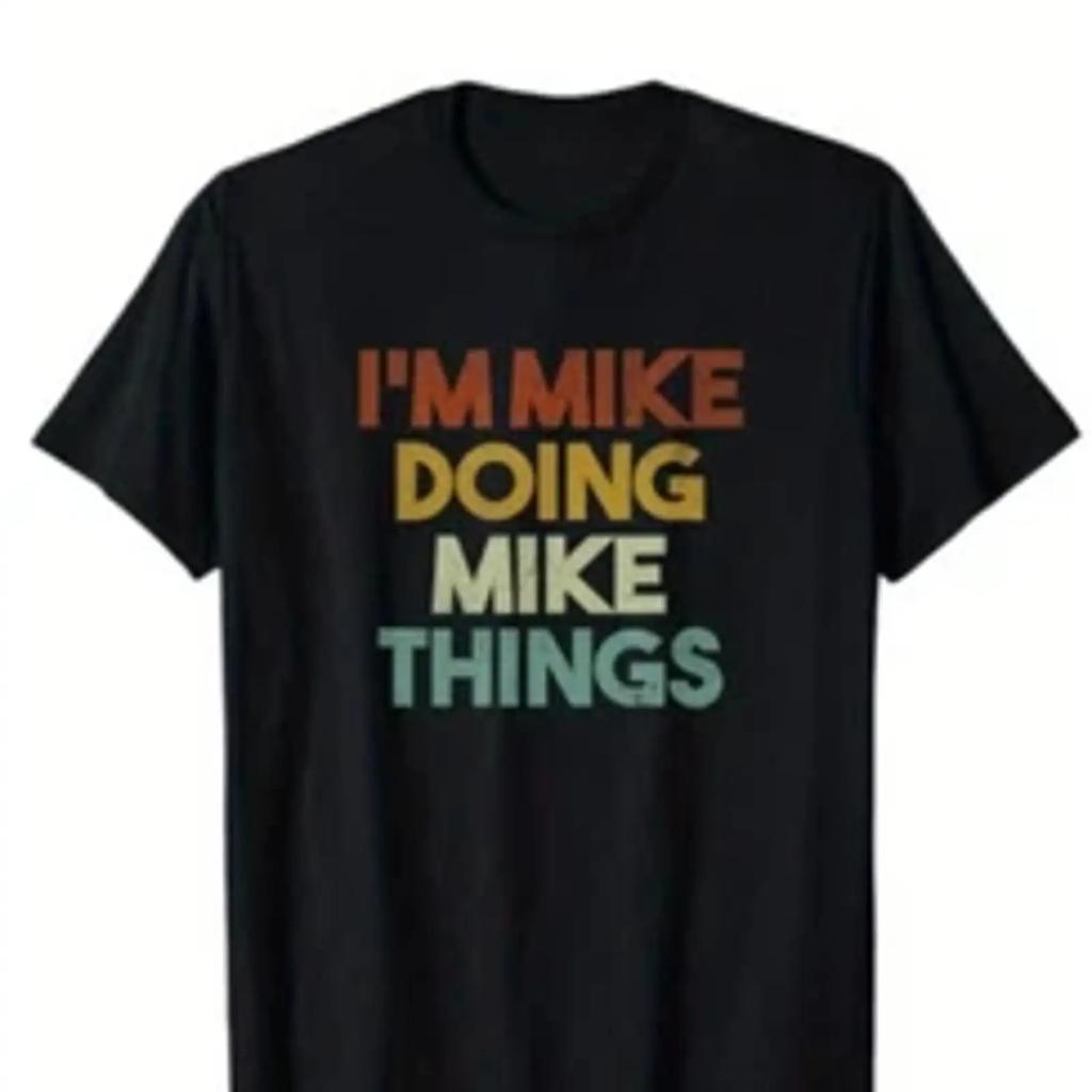 Im Mike Doing Things Funny First Name T Shirt Vintage Designer Clothes Casual Homme Graphic Soft Fashion Stretched