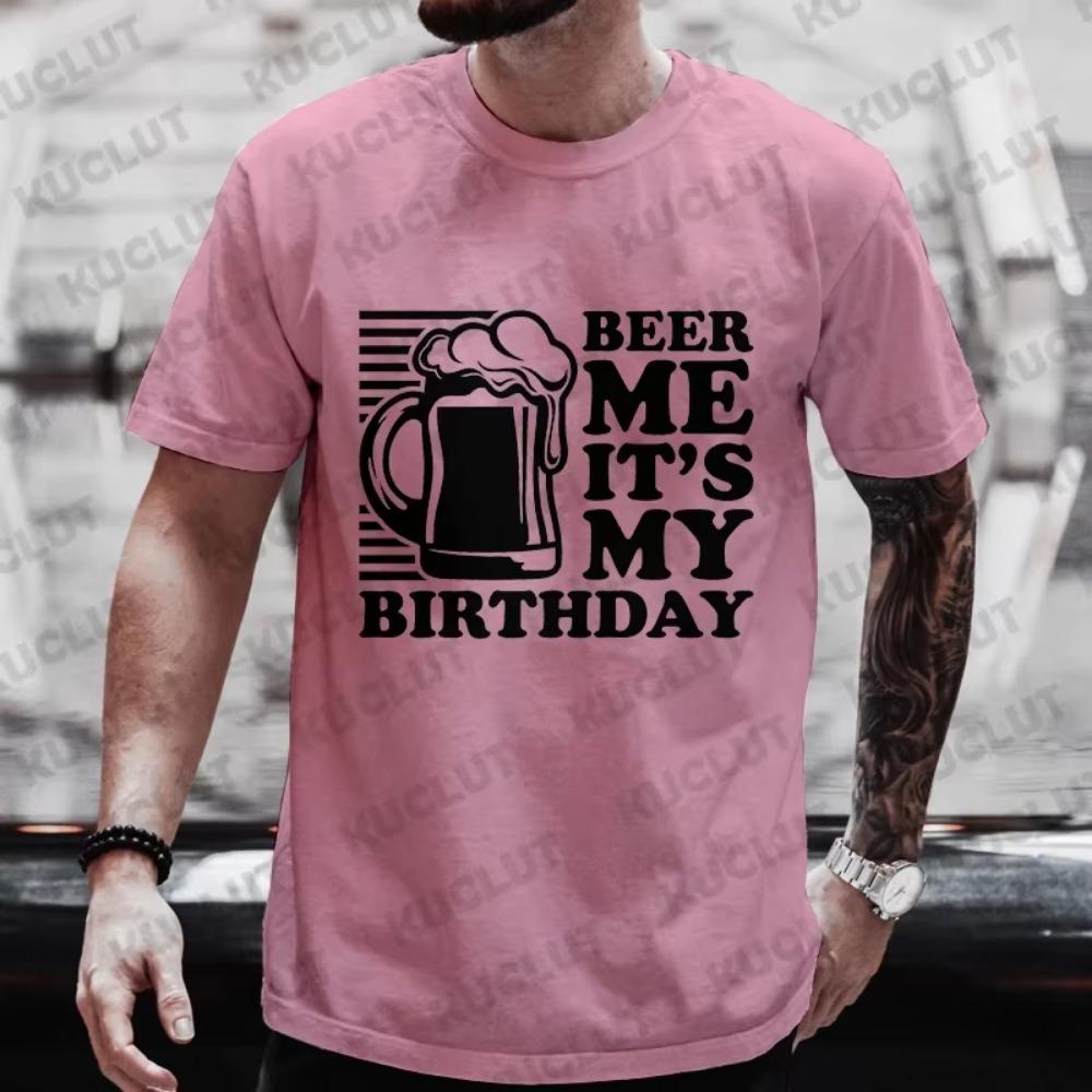 Fashion Beer DAY Graphic T Shirts Beer Me It's My Birthday Men's T-shirts Y2k Clothes Bachelor Party Drinking Team Matching Tees