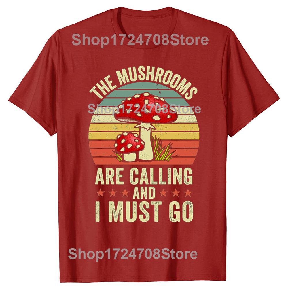 Funny The Mushrooms Are Calling And I Must Go Graphic Tshirts Tshirt Men Womens Fashion Casual Oversized 100 Cotton T Shirt S