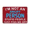 Im Not An Angry Person Tin Sign Stupid People Just Piss Me Off Funny Metal Wall Art Retro Vintage Bar Pub Garage Kitchen Deco