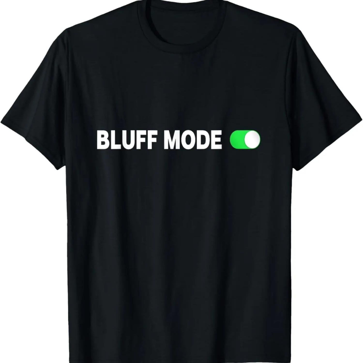

Funny Poker Shirt - Texas Hold Em Player Bluff Mode T-Shirt S чёрный