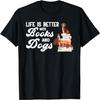 Life Is Better with Books and Dogs Pets T-Shirt