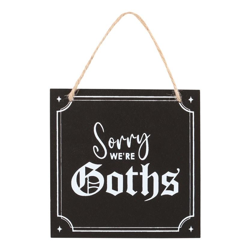 Something Different Sorry We´re Goths Hanging Sign