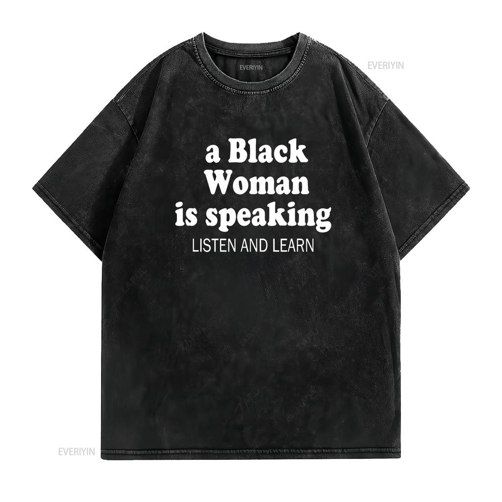A Black woman is speaking listen and learn T Shirt vintage Washed Breathable homme Top For Everyday Wear Slightly Casual