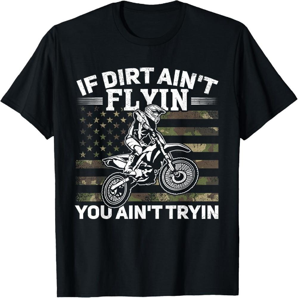 

If Dirt Ain t Flyin You Ain t Tryin Dirt Bike Motocross T-Shirt XXXXXL чорний
