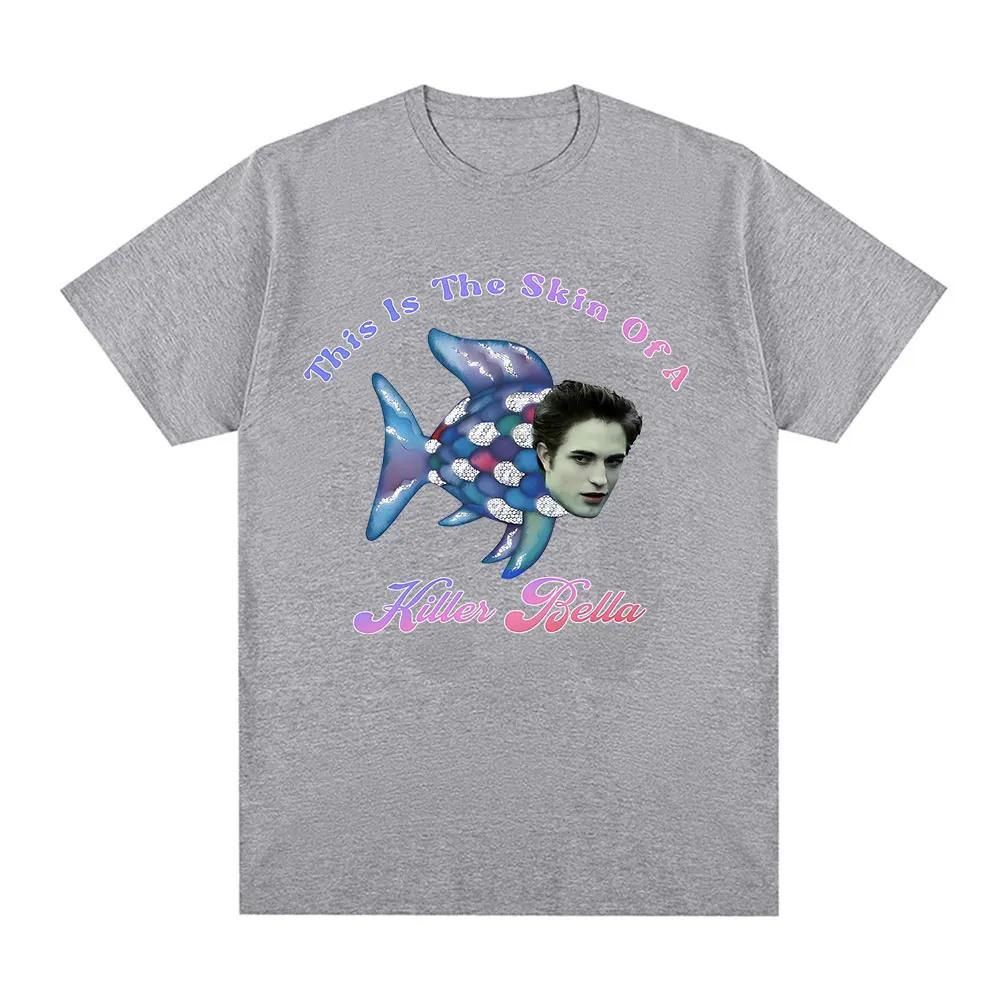 This is The Skin of A Killer Bella T-shirt Twilight Rainbow Fish Funny Fan Tshirt Women's Casual Super Large T-shirt