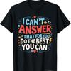 I Can'T Answer That For You Staar Test Teacher Testing Day T Shirt