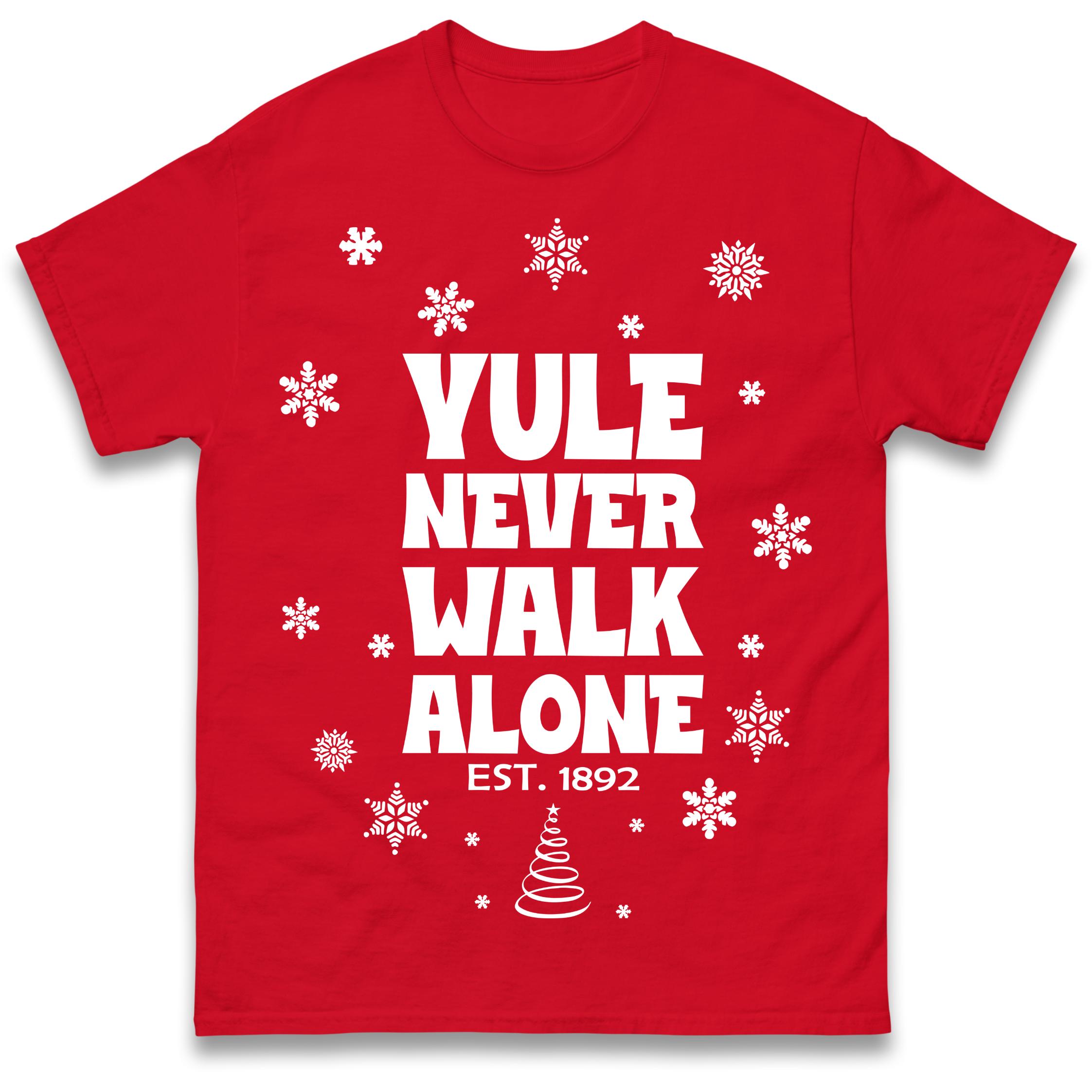 Yule Never Walk Alone T-Shirt Tshirt Mens Womens Tops Unisex Tees 100% Cotton L