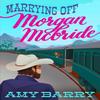Marrying Off Morgan McBride by Amy Barry Paperback Book 9780593335598