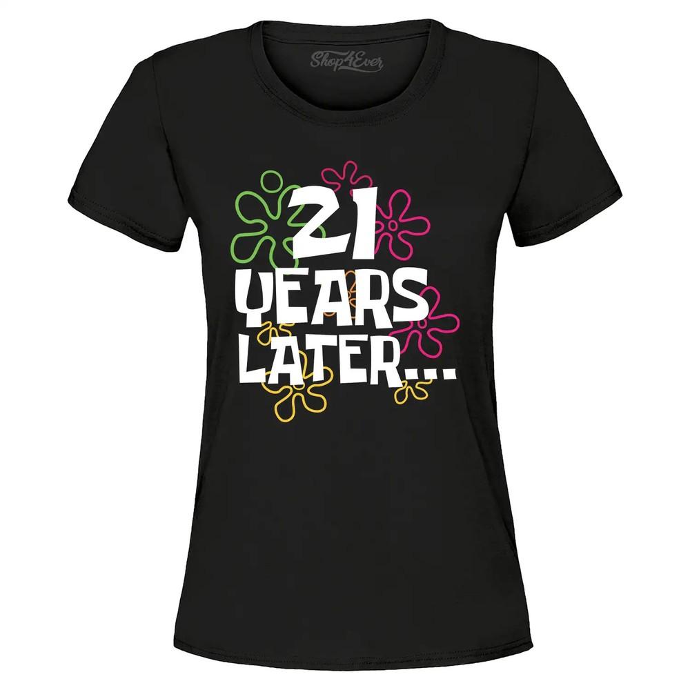 

21 Years Later Women s T-Shirt 21st Birthday Born in 2004 Shirt XL