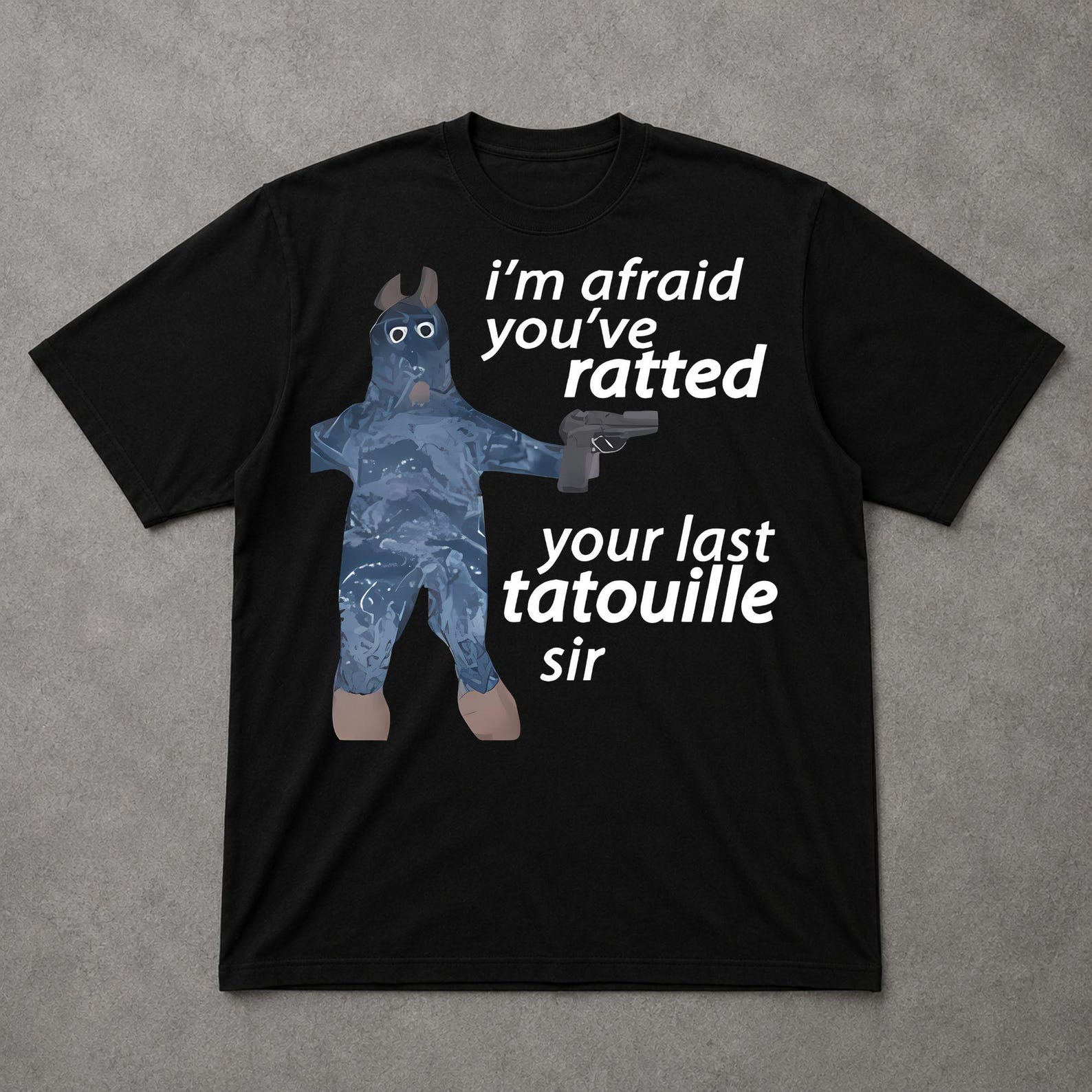 I m Afraid You ve Ratted Your Last Tatouille Sir Tee, Funny Rat Parody Meme Shirt 3XL