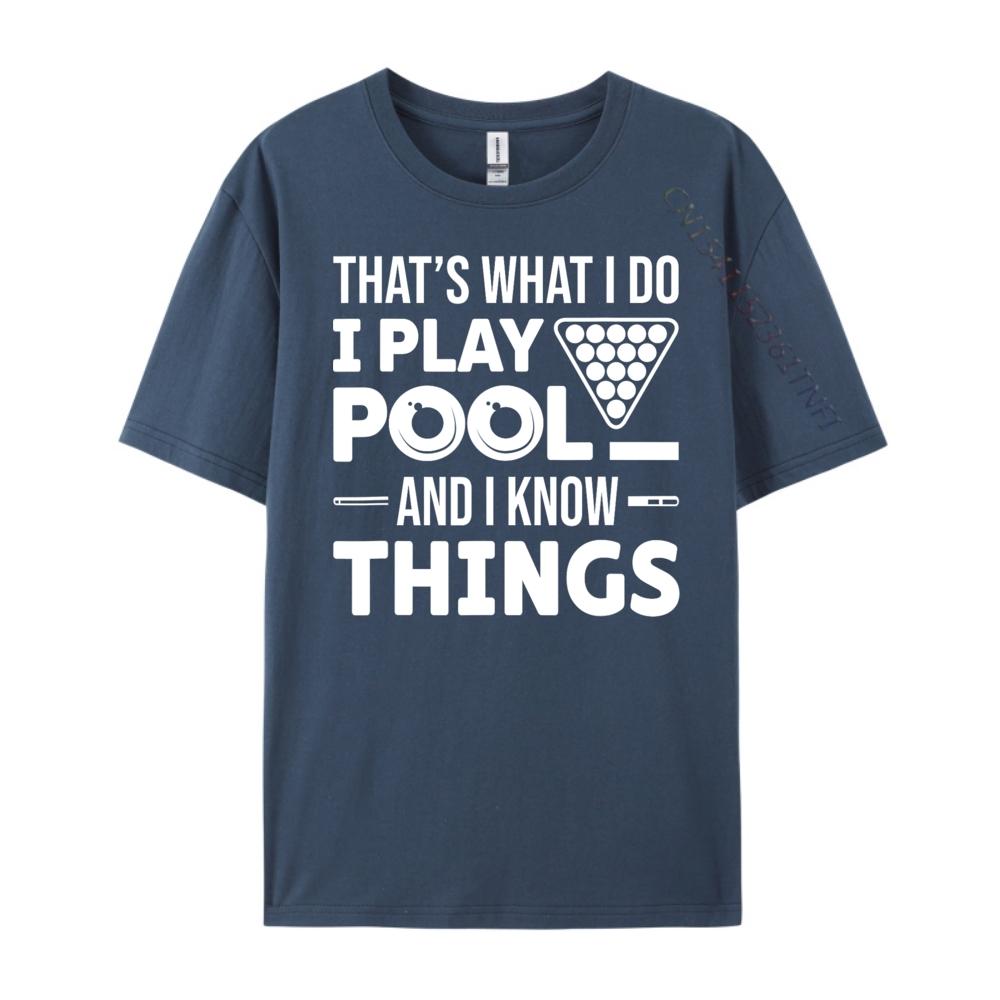 That is What I Do I Play Pool And I Know Things Billiards Mens Shirts Graphic Tee T Shirts For Men Man Tops Tees Easter Day