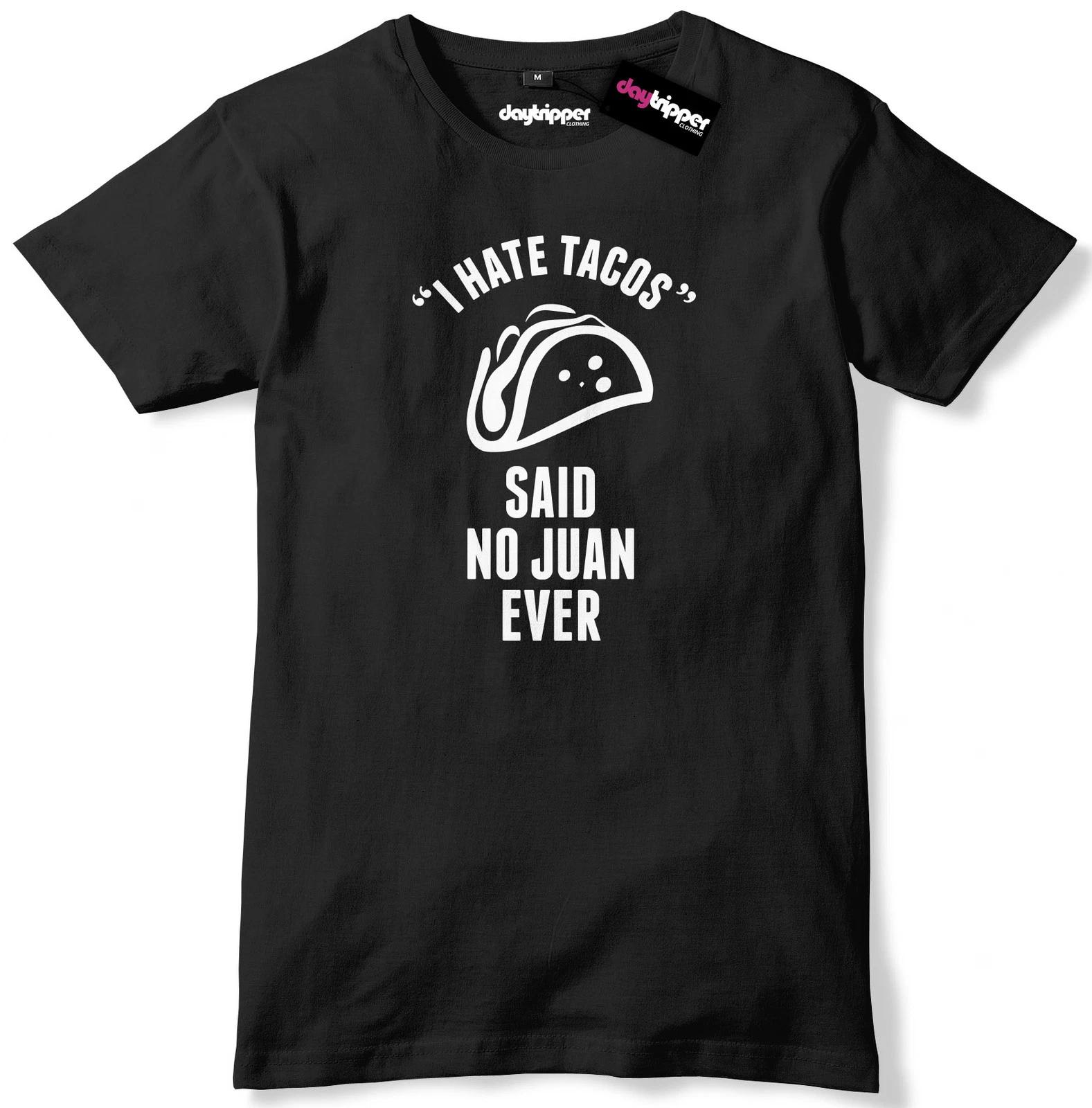 I Hate Tacos Said No Juan Ever Mens Premium T-Shirt Tee 2XL
