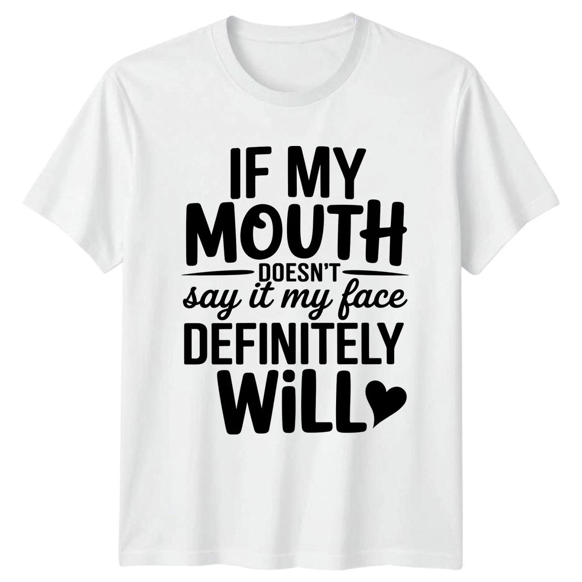 If My Mouth Doesnt Say T-Shirt Sassy Quote Attitude Humor Gift For Him And Her XXL