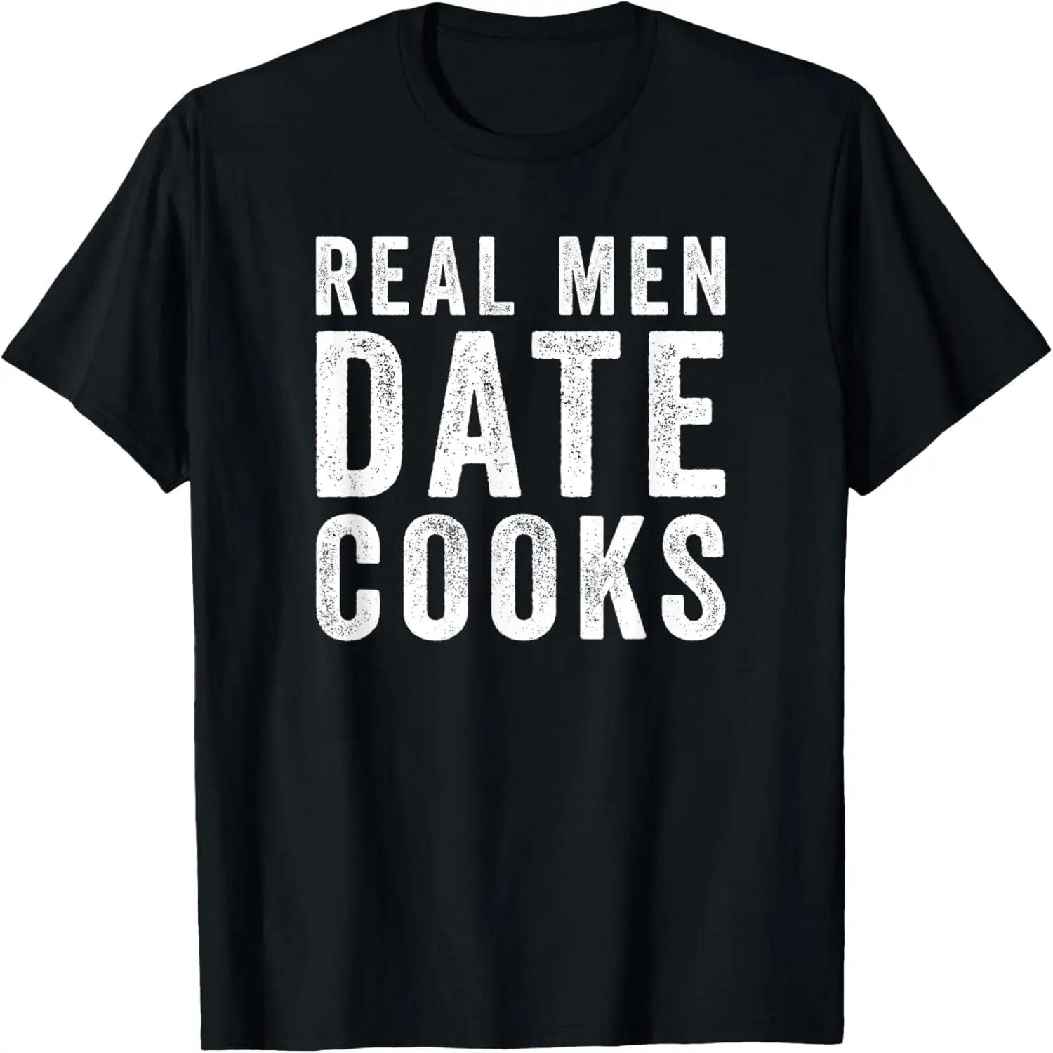 

Real Men Date Cooks - Funny Boyfriend Couples T-Shirt XXXXXL чорний