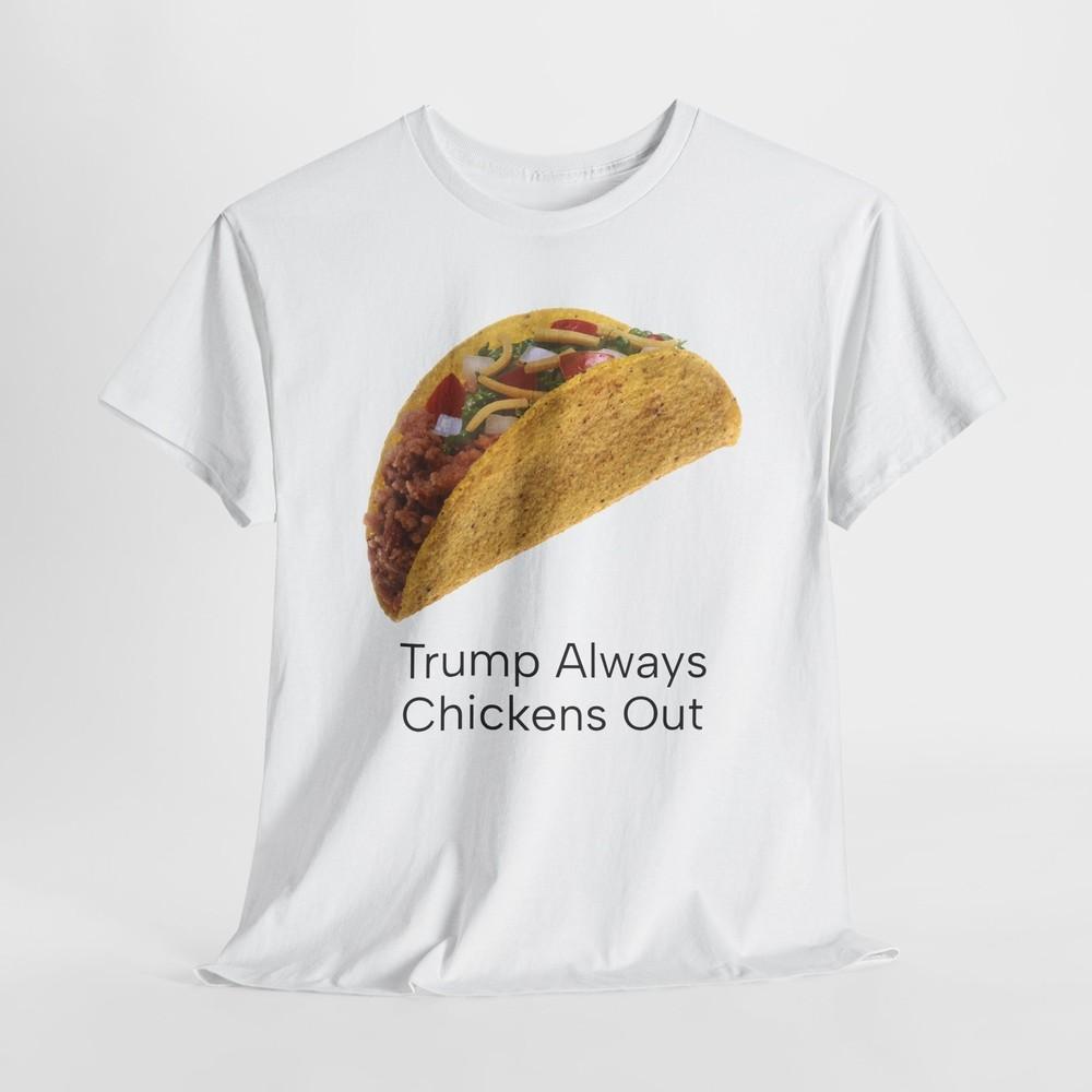 TACO Trump Always Chickens Out Unisex Tshirt Tops Tee, Shirt for Men and Women, Funny